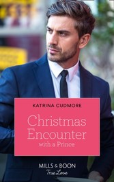 Christmas Encounter With A Prince (Mills & Boon True Love) (Royals of Monrosa, Book 2)