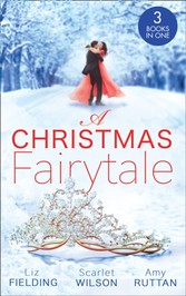 Christmas Fairytale: Mistletoe and the Lost Stiletto (The Fun Factor) / A Royal Baby for Christmas / Unwrapped by the Duke