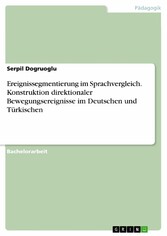 Ereignissegmentierung im Sprachvergleich. Konstruktion direktionaler Bewegungsereignisse im Deutschen und Türkischen