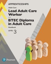 Apprenticeship Lead Adult Care Worker and BTEC Diploma in Adult Care Handbook + Activebook