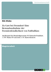 Zu Gast bei Freunden? Eine Bestandsaufnahme der Fremdenfeindlichkeit von Fußballfans