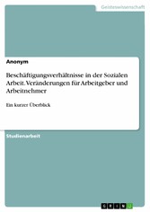 Beschäftigungsverhältnisse in der Sozialen Arbeit. Veränderungen für Arbeitgeber und Arbeitnehmer