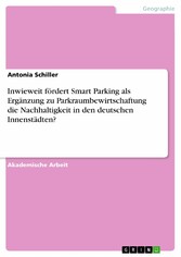 Inwieweit fördert Smart Parking als Ergänzung zu Parkraumbewirtschaftung die Nachhaltigkeit in den deutschen Innenstädten?