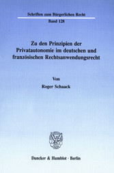 Zu den Prinzipien der Privatautonomie im deutschen und französischen Rechtsanwendungsrecht.