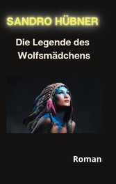 Die Legende des Wolfsmädchens