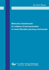 Motivation Studierender im mittleren Erwachsenenalter in einem Blended-Learning-Lehrkonzept