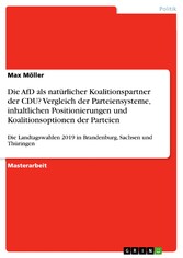 Die AfD als natürlicher Koalitionspartner der CDU? Vergleich der Parteiensysteme, inhaltlichen Positionierungen und Koalitionsoptionen der Parteien