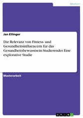 Die Relevanz von Fitness- und Gesundheitsinfluencern für das Gesundheitsbewusstsein Studierender. Eine explorative Studie