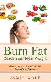 Burn Fat - Reach Your Ideal Weight