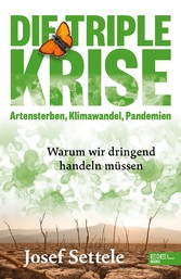 Die Triple-Krise: Artensterben, Klimawandel, Pandemien