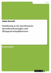 Einführung in die Sportbranche. Sportdienstleistungen und Managementimplikationen