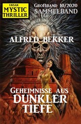 Geheimnisse aus dunkler Tiefe: Mystic Thriller Großband 10/2020