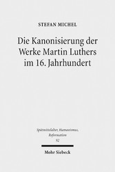 Die Kanonisierung der Werke Martin Luthers im 16. Jahrhundert