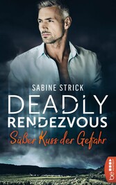 Deadly Rendezvous - Süßer Kuss der Gefahr