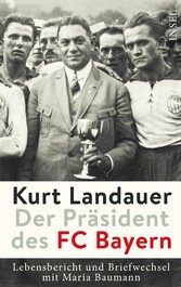 Kurt Landauer - Der Präsident des FC Bayern