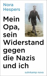 Mein Opa, sein Widerstand gegen die Nazis und ich