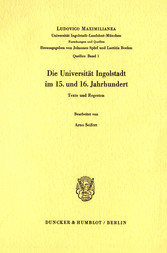 Die Universität Ingolstadt im 15. und 16. Jahrhundert.