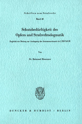 Schutzbedürftigkeit des Opfers und Strafrechtsdogmatik.