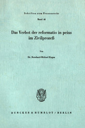 Das Verbot der reformatio in peius im Zivilprozeß.