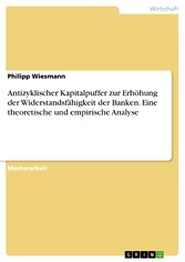 Antizyklischer Kapitalpuffer zur Erhöhung der Widerstandsfähigkeit der Banken. Eine theoretische und empirische Analyse