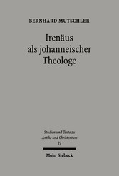 Irenäus als johanneischer Theologe