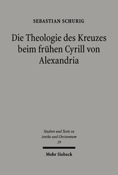 Die Theologie des Kreuzes beim frühen Cyrill von Alexandria