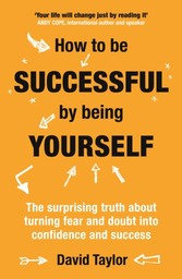 How To Be Successful By Being Yourself