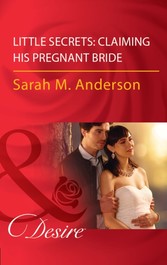 Little Secrets: Claiming His Pregnant Bride (Mills & Boon Desire) (Little Secrets, Book 2)