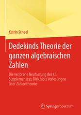 Dedekinds Theorie der ganzen algebraischen Zahlen