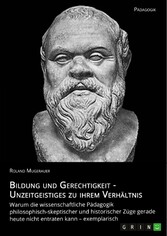 Bildung und Gerechtigkeit - Unzeitgeistiges zu ihrem Verhältnis