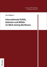 Internationale Politik, Kolonien und Militär im Werk Jeremy Benthams