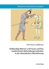 Heilkundige Männer und Frauen und ihre medizinischen Behandlungsmethoden in der altnordischen Überlieferung