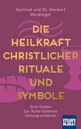 Die Heilkraft christlicher Rituale und Symbole