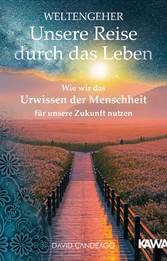 Weltengeher: Unsere Reise durch das Leben