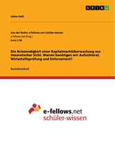 Die Notwendigkeit einer Kapitalmarktüberwachung aus theoretischer Sicht. Warum benötigen wir Aufsichtsrat, Wirtschaftsprüfung und Enforcement?