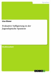 Evaluative Suffigierung in der Jugendsprache Spaniens