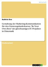 Gestaltung der Marketing-Kommunikation für den Existenzgründerkursus 'Be Your Own Boss' des gleichnamigen EU-Projektes in Dänemark