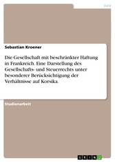 Die Gesellschaft mit beschränkter Haftung in Frankreich. Eine Darstellung des Gesellschafts- und Steuerrechts unter besonderer Berücksichtigung der Verhältnisse auf Korsika.