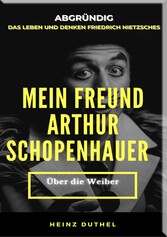 MEIN FREUND FRIEDRICH NIETZSCHES MEIN FREUND ARTHUR SCHOPENHAUER