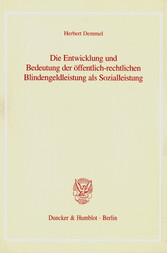 Die Entwicklung und Bedeutung der öffentlich-rechtlichen Blindengeldleistung als Sozialleistung.