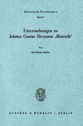 Untersuchungen zu Johann Gustav Droysens »Historik«.