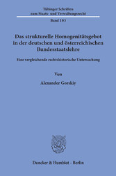 Das strukturelle Homogenitätsgebot in der deutschen und österreichischen Bundesstaatslehre.