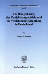 Die Deregulierung der Versicherungsaufsicht und die Versicherungsvermittlung in Deutschland.