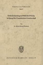 Entkolonisierung und föderales Prinzip im Spiegel der französischen Gemeinschaft.