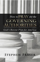 How to PRAY for the GOVERNING AUTHORITIES