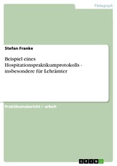 Beispiel eines Hospitationspraktikumprotokolls - insbesondere für Lehrämter