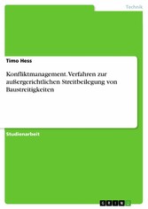 Konfliktmanagement. Verfahren zur außergerichtlichen Streitbeilegung von Baustreitigkeiten