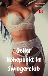 Geiler Höhepunkt im Swingerclub