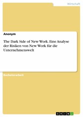 The Dark Side of New Work. Eine Analyse der Risiken von New Work für die Unternehmenswelt