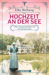 Hochzeit an der See - Die Vorgeschichte zu 'Ostseefrische'